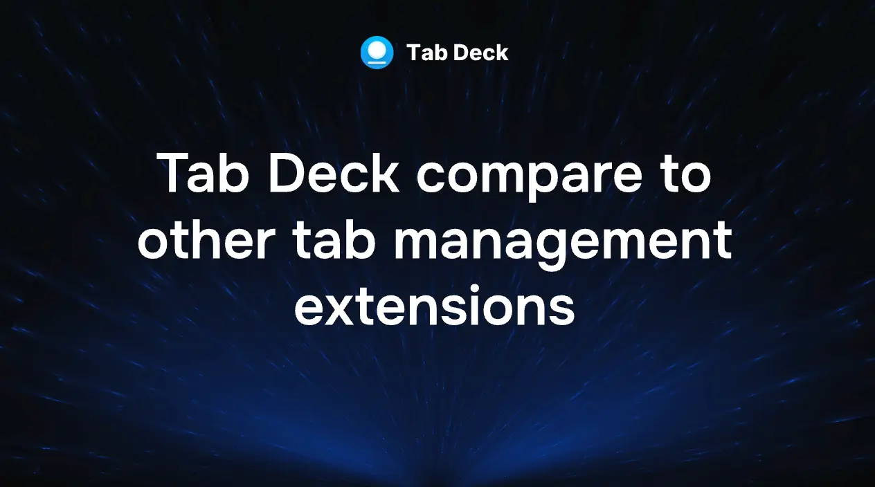 Tab Deck | How does Tab Deck compare to other tab management extensions?