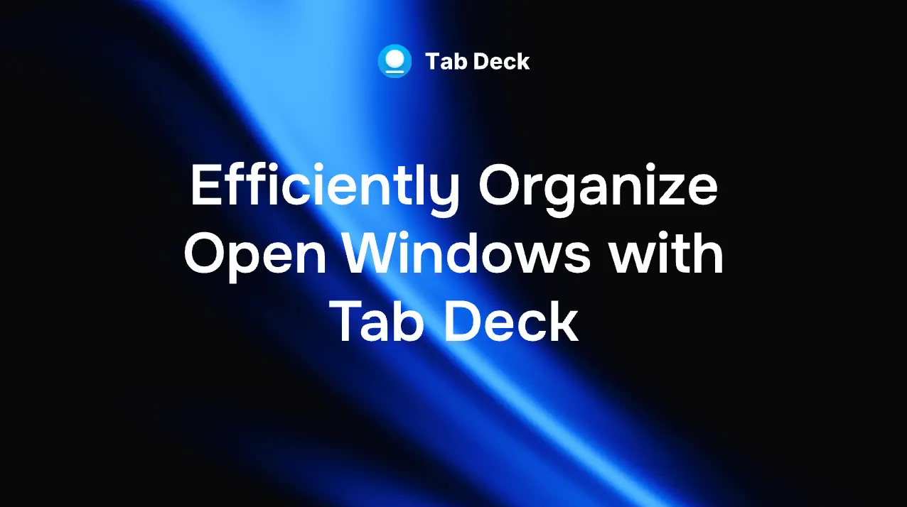 Tab Deck | Efficiently Organize Open Windows with Tab Deck