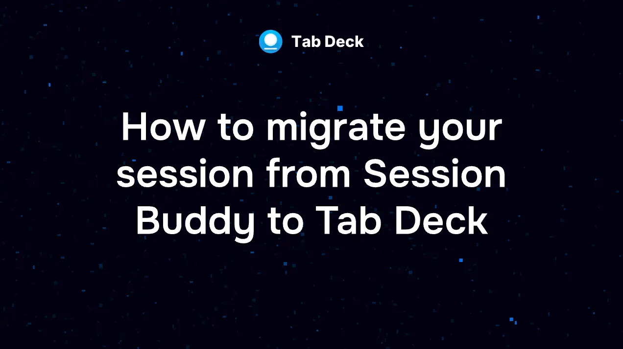 Tab Deck | How to migrate your session from Session Buddy to Tab Deck?